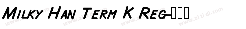 Milky Han Term K Reg字体转换
